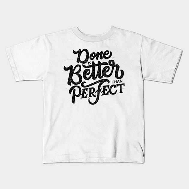 done is better Kids T-Shirt by samoel